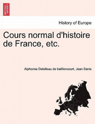 Kniha Cours Normal D'Histoire de France, Etc. Jean Sanis