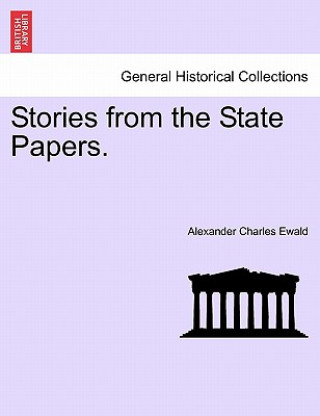 Kniha Stories from the State Papers. Alexander Charles Ewald