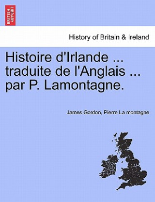 Carte Histoire D'Irlande ... Traduite de L'Anglais ... Par P. Lamontagne. Pierre La Montagne