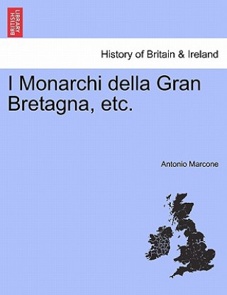 Carte I Monarchi Della Gran Bretagna, Etc. Antonio Marcone