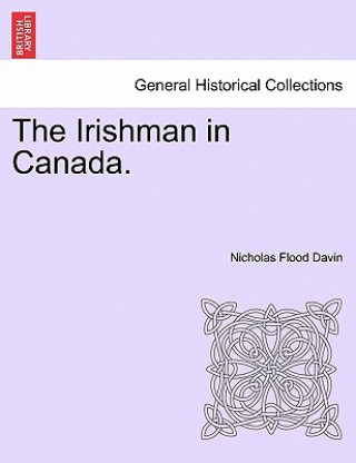 Buch Irishman in Canada. Nicholas Flood Davin