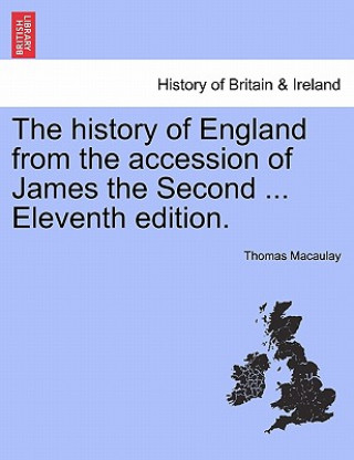 Książka history of England from the accession of James the Second ... Vol. I, Twelfth edition. Thomas Macaulay