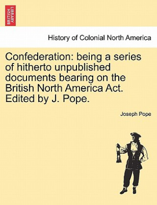 Kniha Confederation Joseph Pope