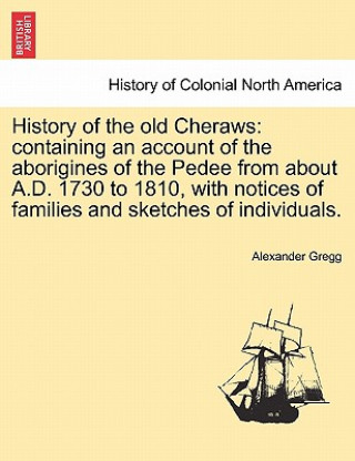 Kniha History of the old Cheraws Alexander Gregg