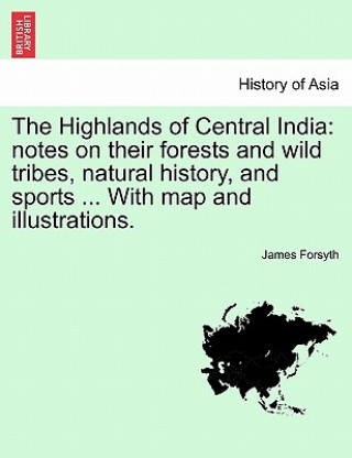 Carte Highlands of Central India James Forsyth