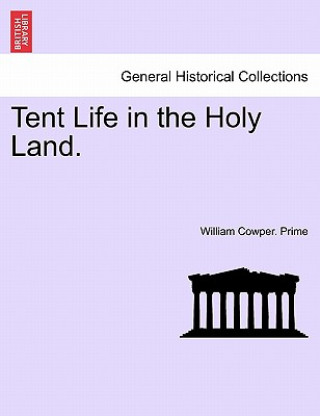 Kniha Tent Life in the Holy Land. William Cowper Prime