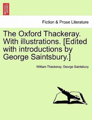 Kniha Oxford Thackeray. with Illustrations. [Edited with Introductions by George Saintsbury.] George Saintsbury