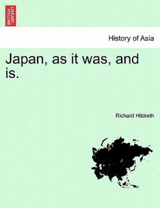 Книга Japan, as It Was, and Is. Professor Richard Hildreth