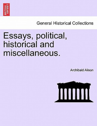 Carte Essays, Political, Historical and Miscellaneous. Archibald Alison