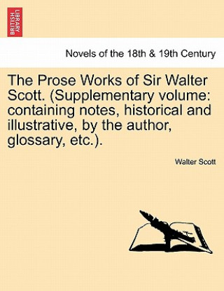 Kniha Prose Works of Sir Walter Scott. (Supplementary Volume Sir Walter Scott