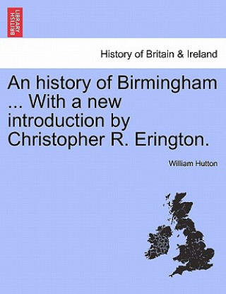 Książka History of Birmingham ... with a New Introduction by Christopher R. Erington. William Hutton