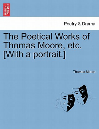 Buch Poetical Works of Thomas Moore, etc. [With a portrait.] Thomas Moore