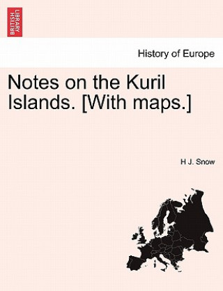 Książka Notes on the Kuril Islands. [With Maps.] H J Snow