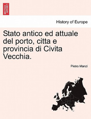 Βιβλίο Stato Antico Ed Attuale del Porto, Citta E Provincia Di Civita Vecchia. Pietro Manzi