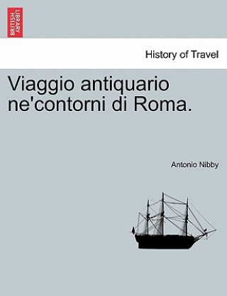 Kniha Viaggio Antiquario Ne'contorni Di Roma. Antonio Nibby