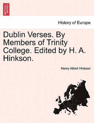 Książka Dublin Verses. by Members of Trinity College. Edited by H. A. Hinkson. Henry Albert Hinkson