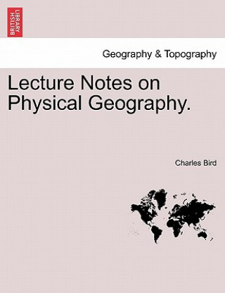 Könyv Lecture Notes on Physical Geography. Charles Bird
