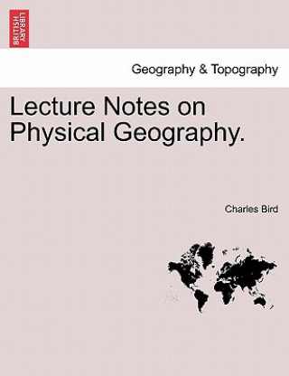 Книга Lecture Notes on Physical Geography. Charles Bird