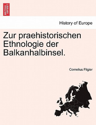 Kniha Zur Praehistorischen Ethnologie Der Balkanhalbinsel. Cornelius Fligier