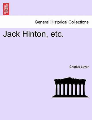 Kniha Jack Hinton, Etc. Charles Lever
