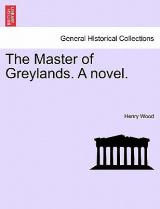 Kniha Master of Greylands. a Novel. Henry Wood