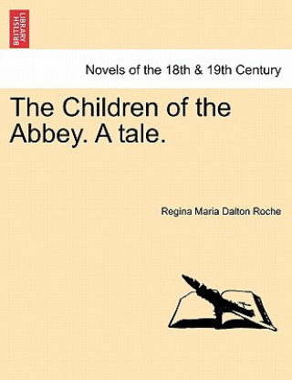 Carte Children of the Abbey. a Tale. Regina Maria Dalton Roche