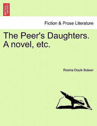 Книга Peer's Daughters. a Novel, Etc. Rosina Doyle Bulwer
