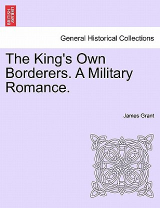 Kniha King's Own Borderers. a Military Romance. James Grant