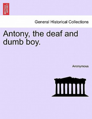 Buch Antony, the Deaf and Dumb Boy. Anonymous