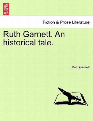 Carte Ruth Garnett. an Historical Tale. Ruth Garnett