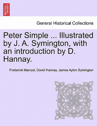 Книга Peter Simple ... Illustrated by J. A. Symington, with an Introduction by D. Hannay. James Ayton Symington