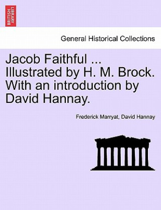 Książka Jacob Faithful ... Illustrated by H. M. Brock. with an Introduction by David Hannay. David Hannay