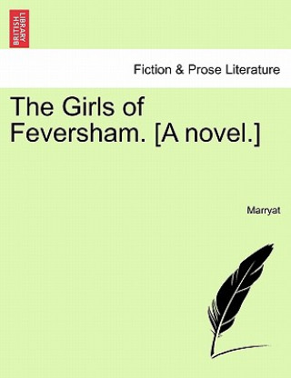 Carte Girls of Feversham. [A Novel.] Marryat