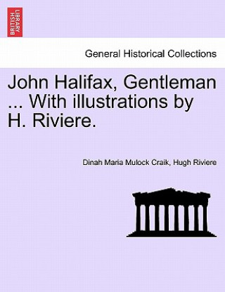 Kniha John Halifax, Gentleman ... With illustrations by H. Riviere. Hugh Riviere