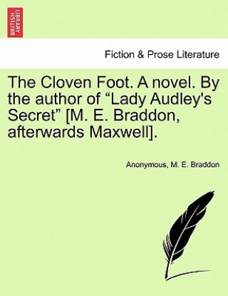 Könyv Cloven Foot. a Novel. by the Author of "Lady Audley's Secret" [M. E. Braddon, Afterwards Maxwell]. Mary Elizabeth Braddon