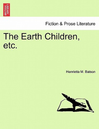 Knjiga Earth Children, Etc. Henrietta M Batson
