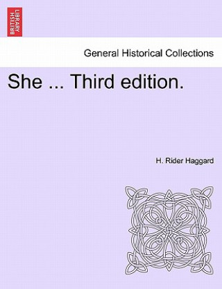 Carte She ... Third Edition. Sir H Rider Haggard