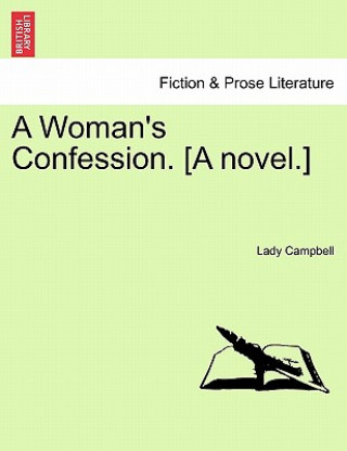 Knjiga Woman's Confession. [A Novel.] Lady Campbell