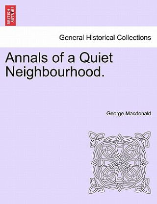 Libro Annals of a Quiet Neighbourhood. Vol. III. George MacDonald