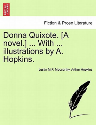 Könyv Donna Quixote. [A Novel.] ... with ... Illustrations by A. Hopkins. Vol. I Arthur Hopkins