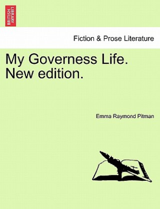 Carte My Governess Life. New Edition. Emma Raymond Pitman