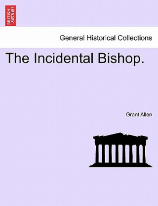 Könyv Incidental Bishop. Grant Allen