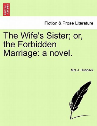 Книга Wife's Sister; Or, the Forbidden Marriage Mrs J Hubback