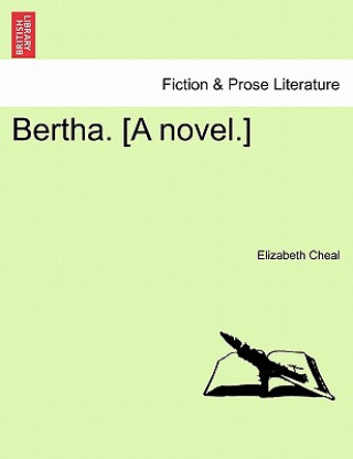 Knjiga Bertha. [A Novel.] Elizabeth Cheal