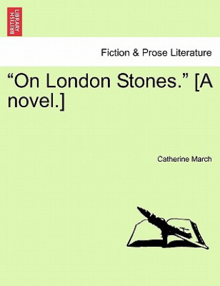 Carte "On London Stones." [A Novel.] Catherine March