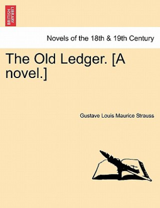 Книга Old Ledger. [A Novel.] Gustave Louis Maurice Strauss