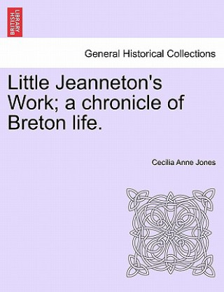 Carte Little Jeanneton's Work; A Chronicle of Breton Life. Cecilia Anne Jones