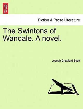 Kniha Swintons of Wandale. a Novel. Joseph Crawford Scott