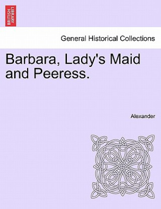 Libro Barbara, Lady's Maid and Peeress. David Alexander