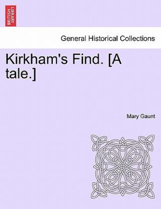 Knjiga Kirkham's Find. [A Tale.] Mary Gaunt